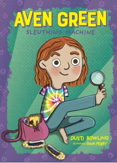 Aven Green Sleuthing Machine by Dusti Bowling, illustrated by Gina Perry